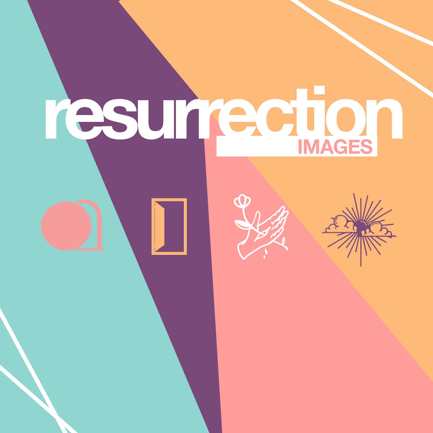 Resurrection Images Week 2 (Message Only)