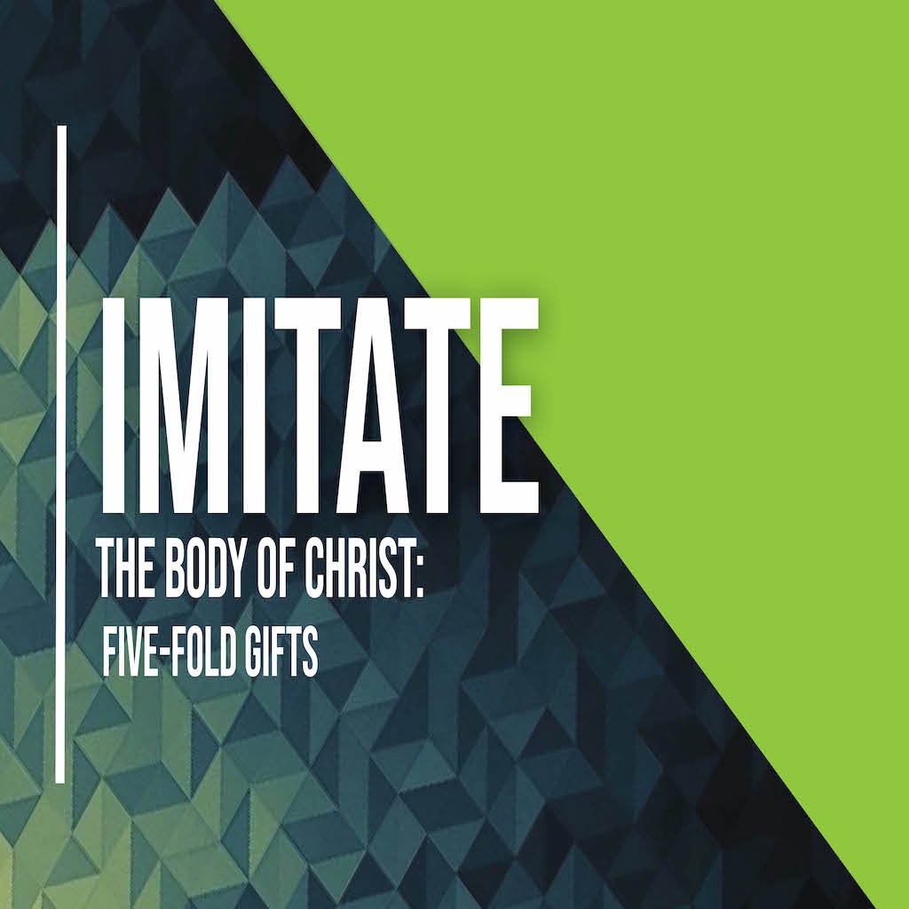 IMITATE the Body of Christ: 5-Fold Gifts