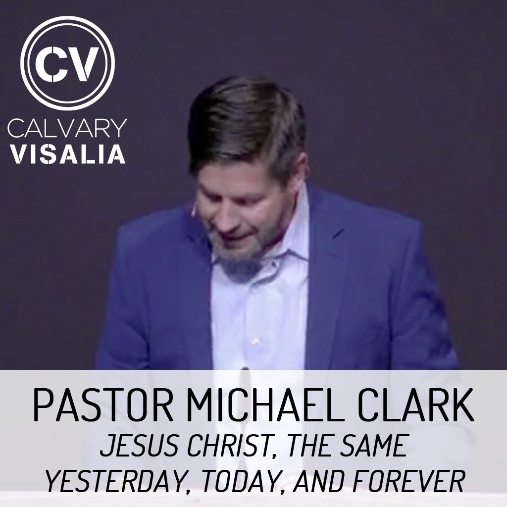 Jesus Christ, the Same Yesterday, Today, and Forever - Hebrews 13:8