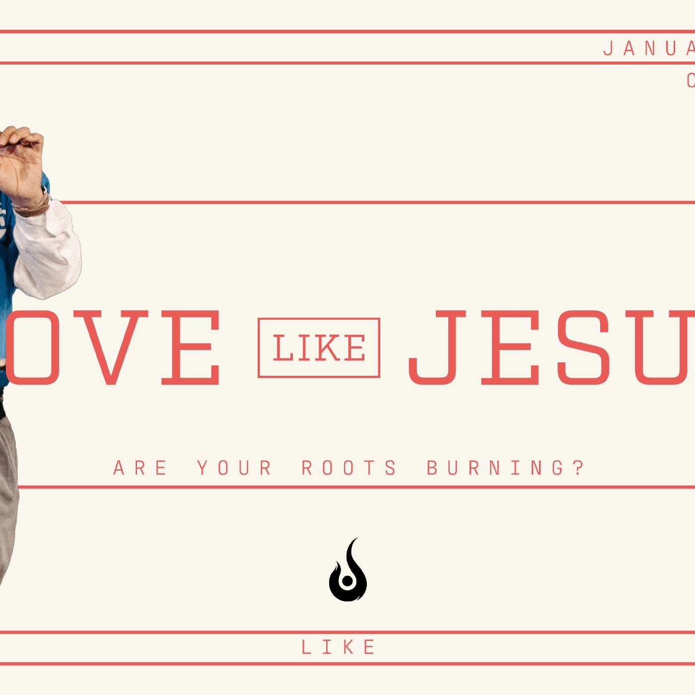 Love Like Jesus // Are Your Roots Burning?