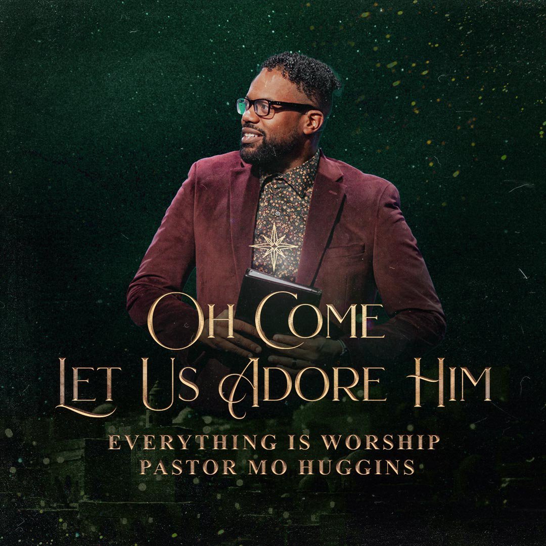 Oh Come Let Us Adore Him - Everything is Worship