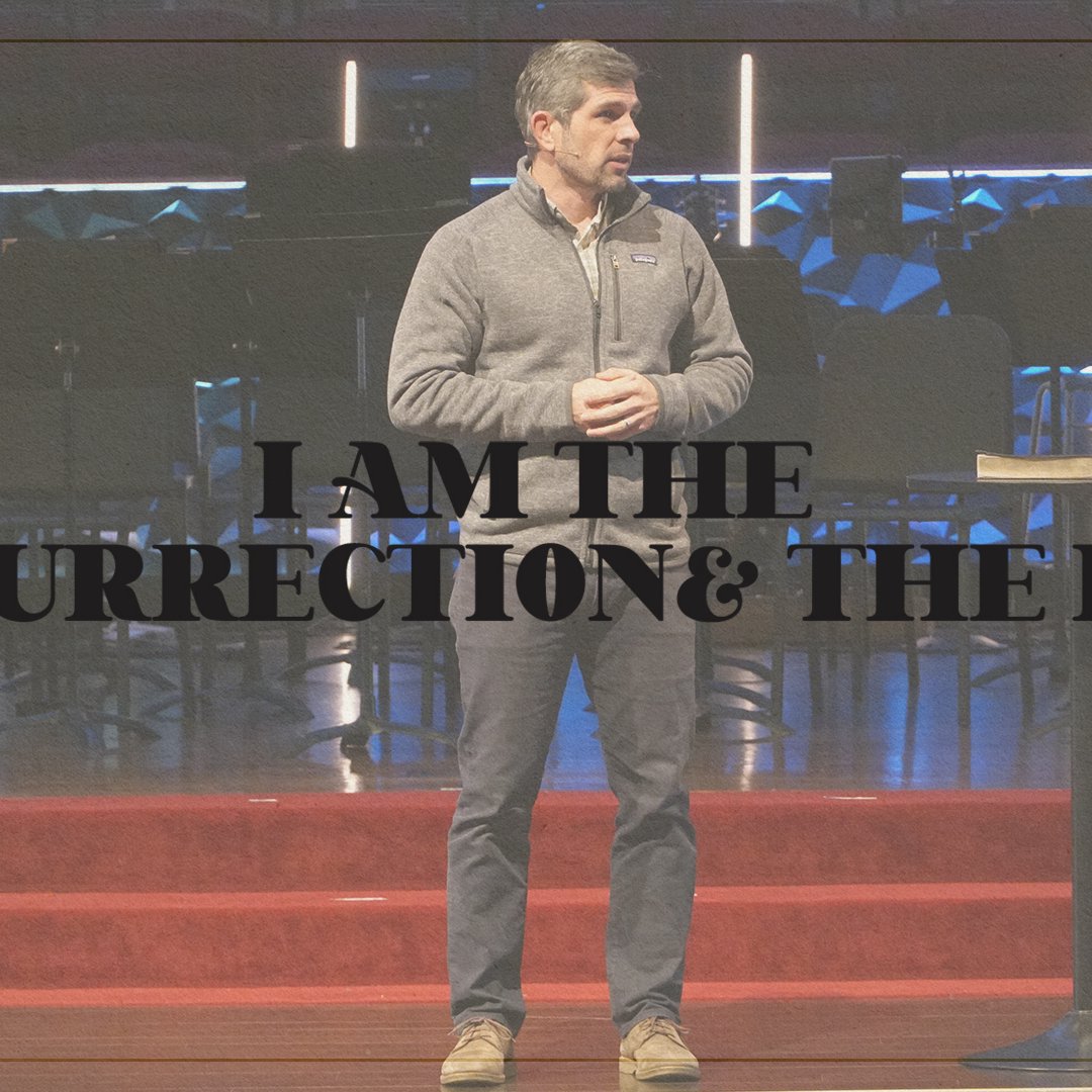 I Am The Resurrection & The Life // John 11