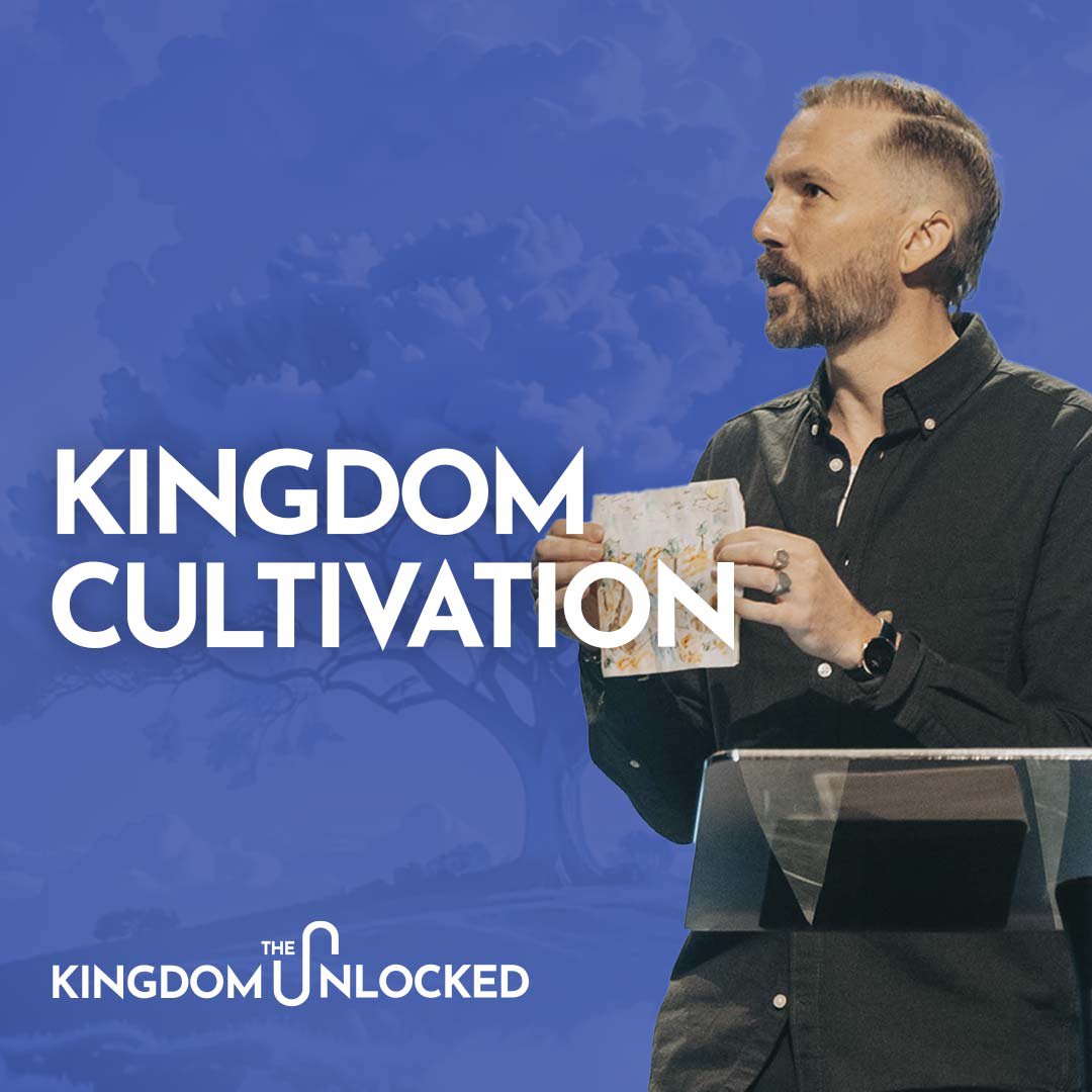 Kingdom Cultivation | The Kingdom Unlocked | Part 5 | Pastor Noah Nickel