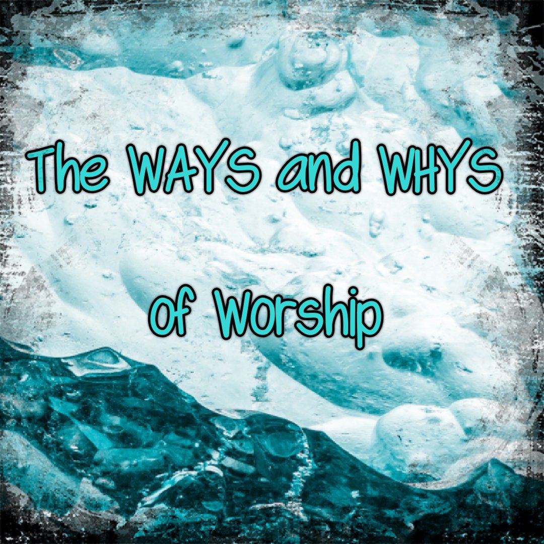 WAYS and WHYS of Worship (Part 2) episode artwork