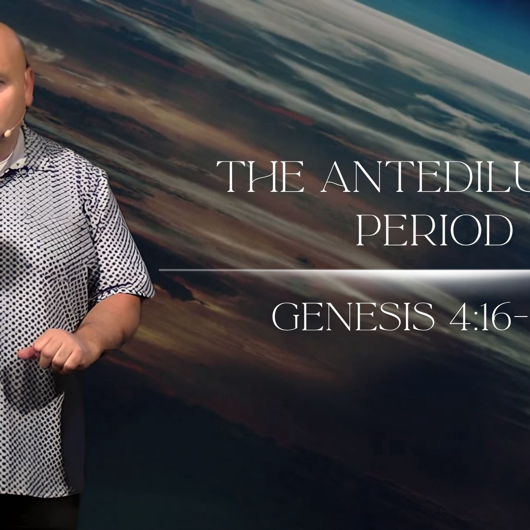 The Antediluvian Period - Genesis 4:16-5:32 The Antediluvian Period - Genesis 4:16-5:32