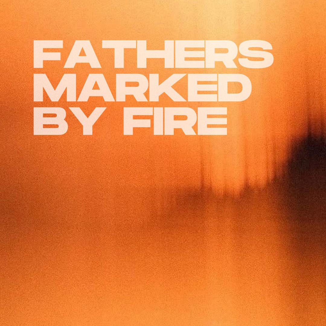 Father's Marked By Fire