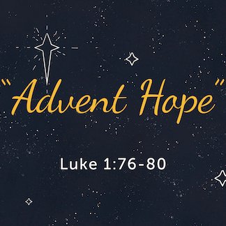 Luke 1:76-80 - "Advent Hope" - December 3 2023 episode artwork