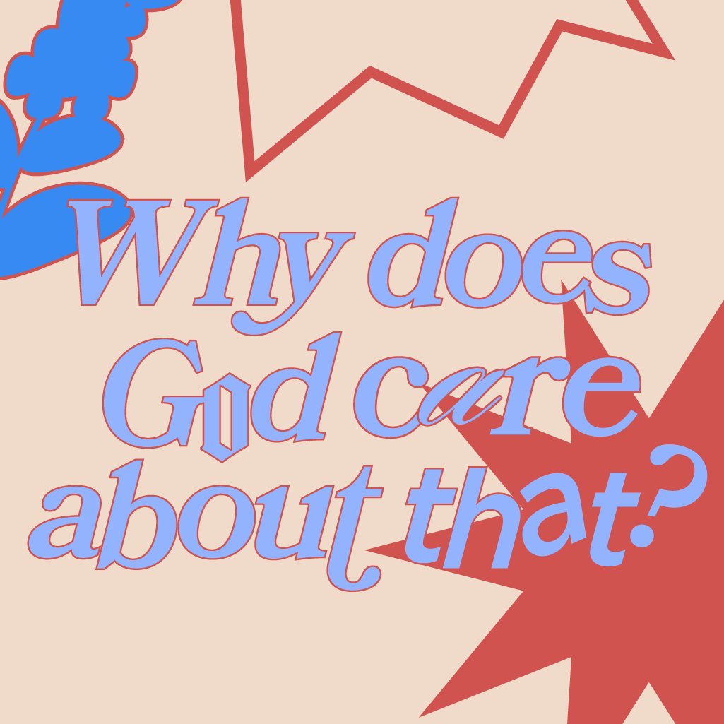 Why Does God Care About That? Part Three