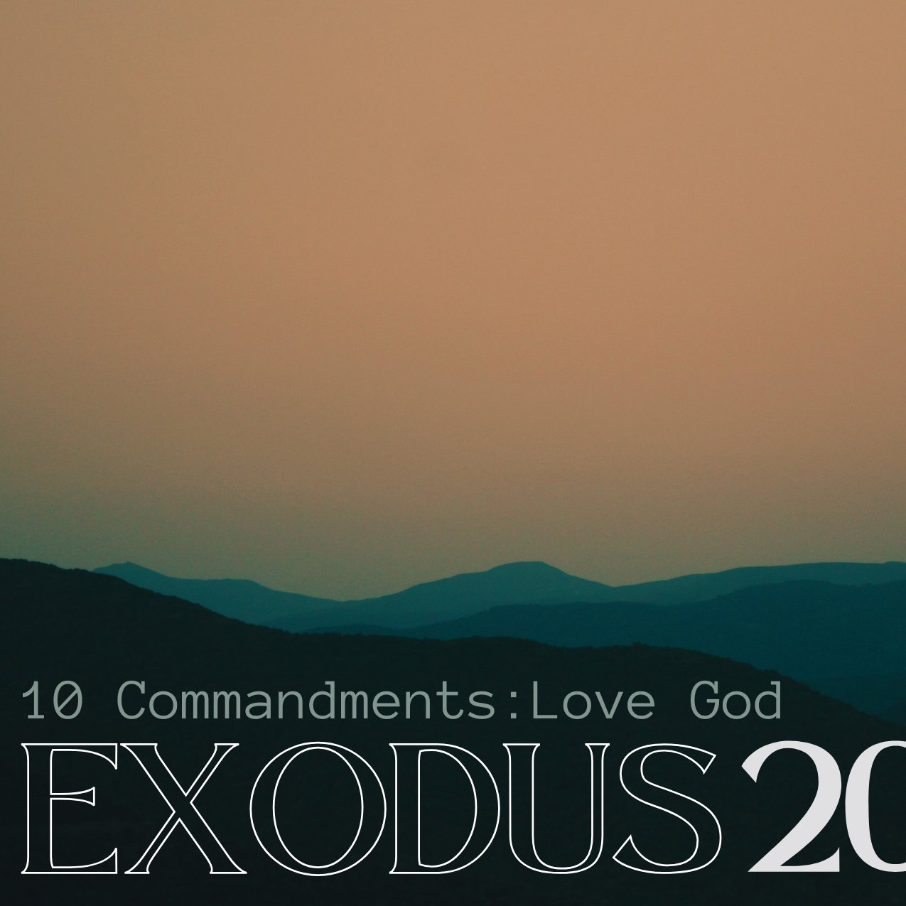 "10 Commandments: Love God" - Exodus 20:1-11 episode artwork