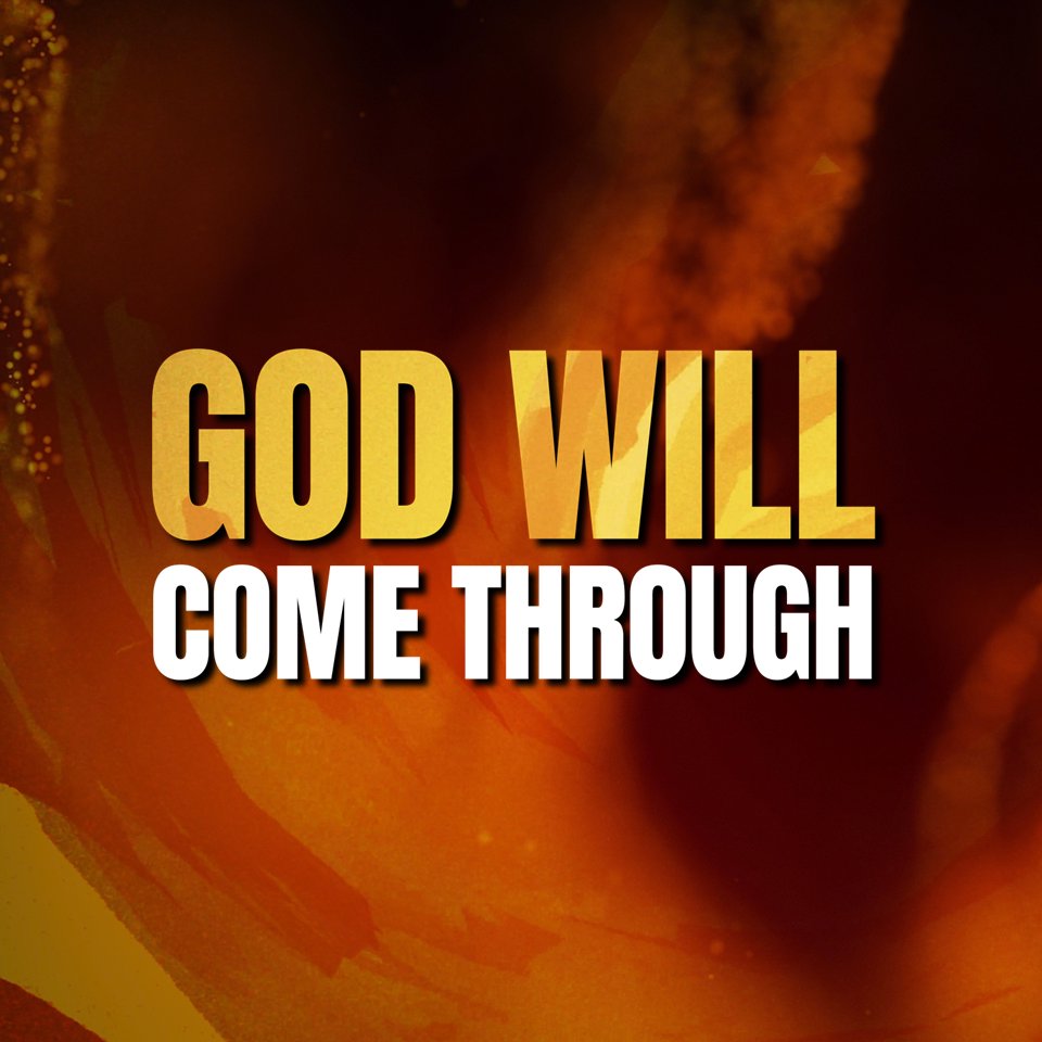 God Will Come Through God Will Come Through