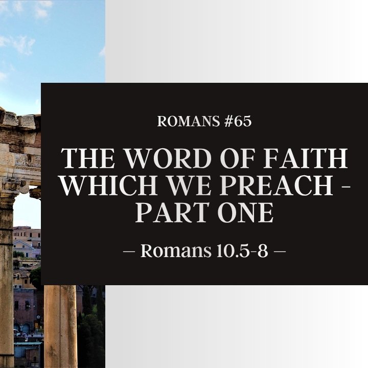 The Word of Faith which We Preach - Part One | Romans #65 episode artwork