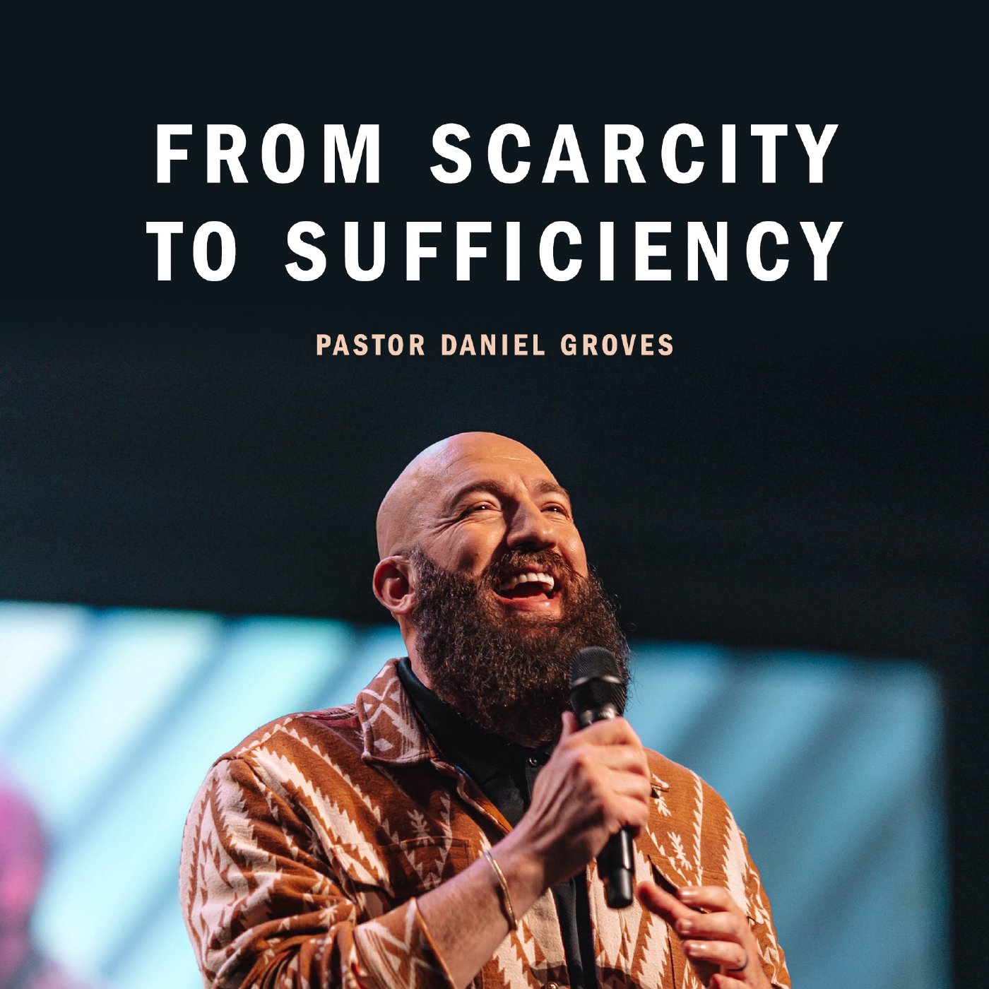From Scarcity to Sufficiency | Pastor Daniel Groves