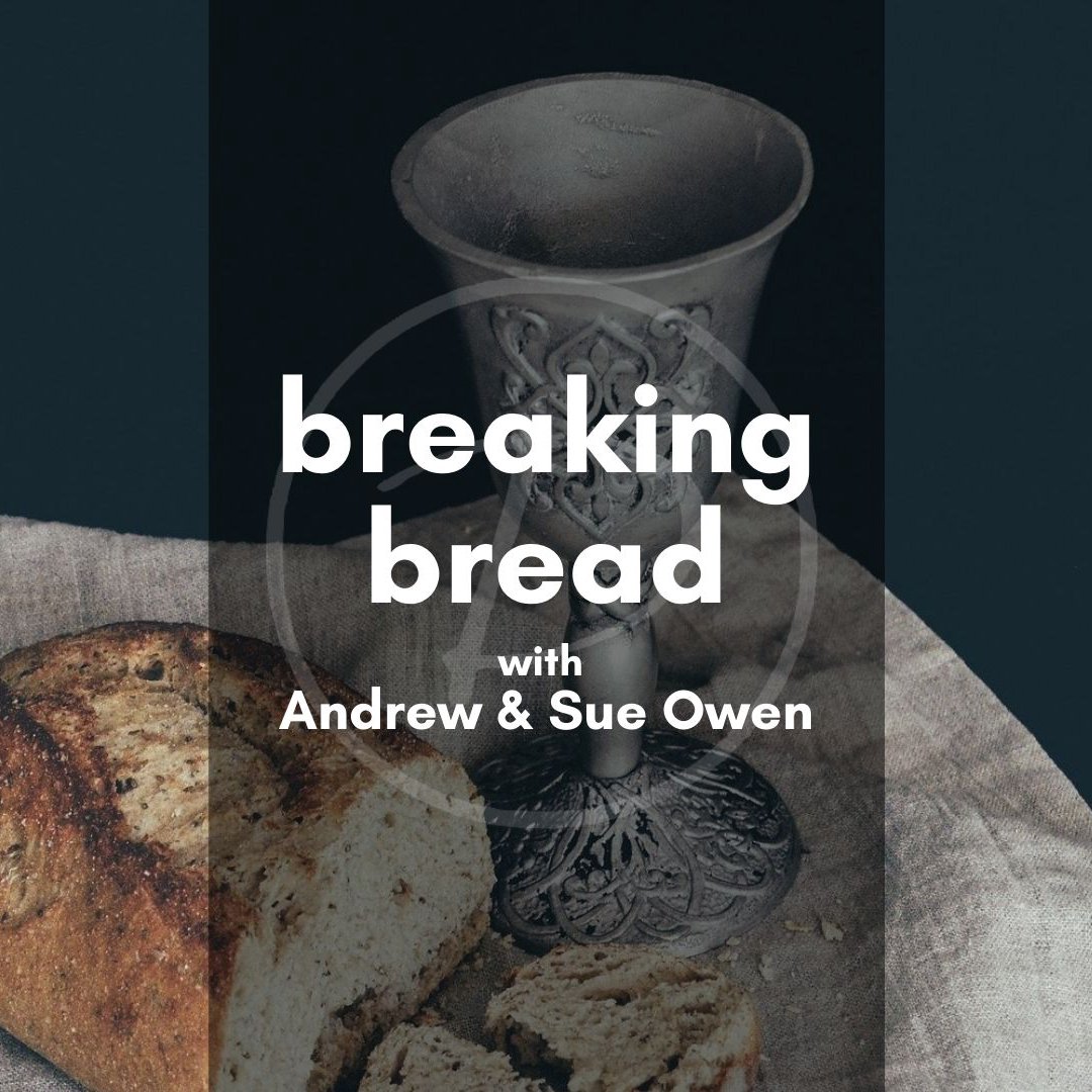 Breaking Bread with Andrew & Sue Owen