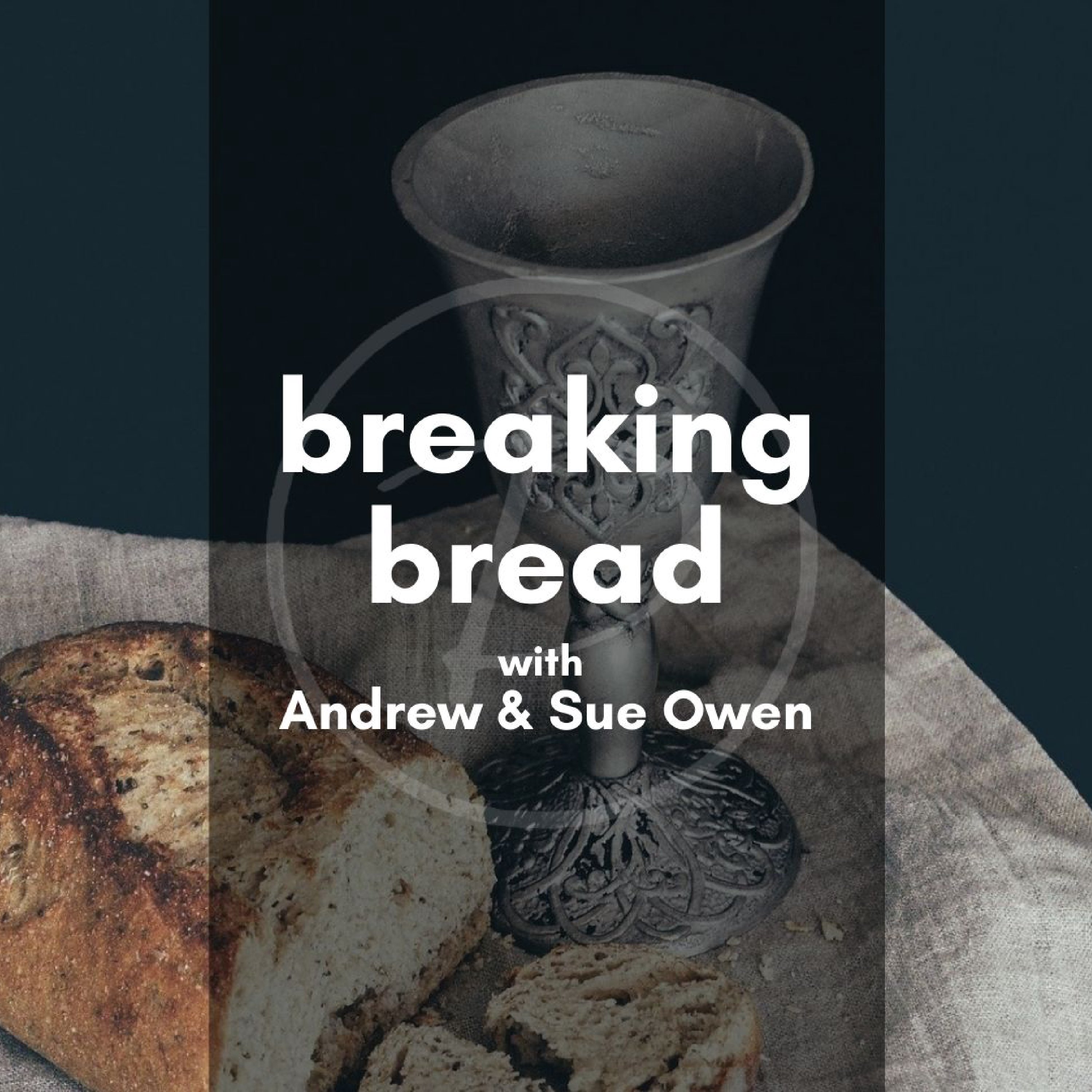 Breaking Bread with Andrew & Sue Owen