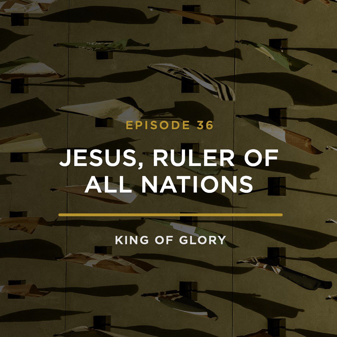 Jesus, Ruler of All Nations // KING OF GLORY with JEFF HENDERSON