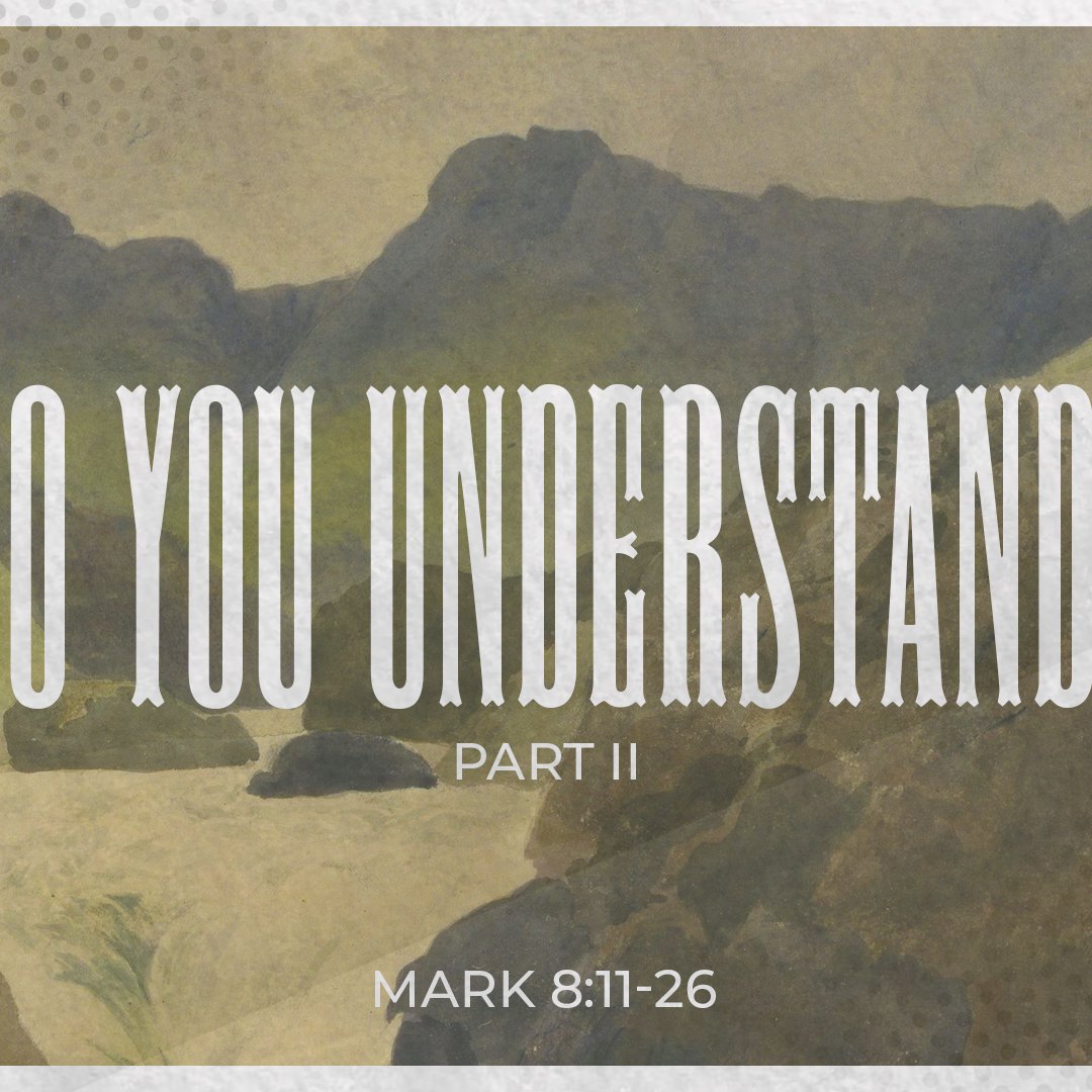 Do You Understand? (Part II) - Mark 8:11-26 episode artwork