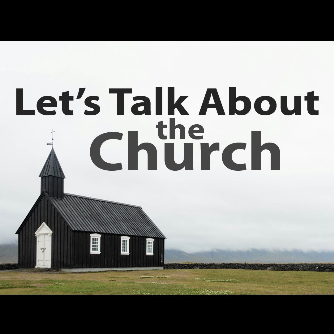Lets Talk About the Church 2