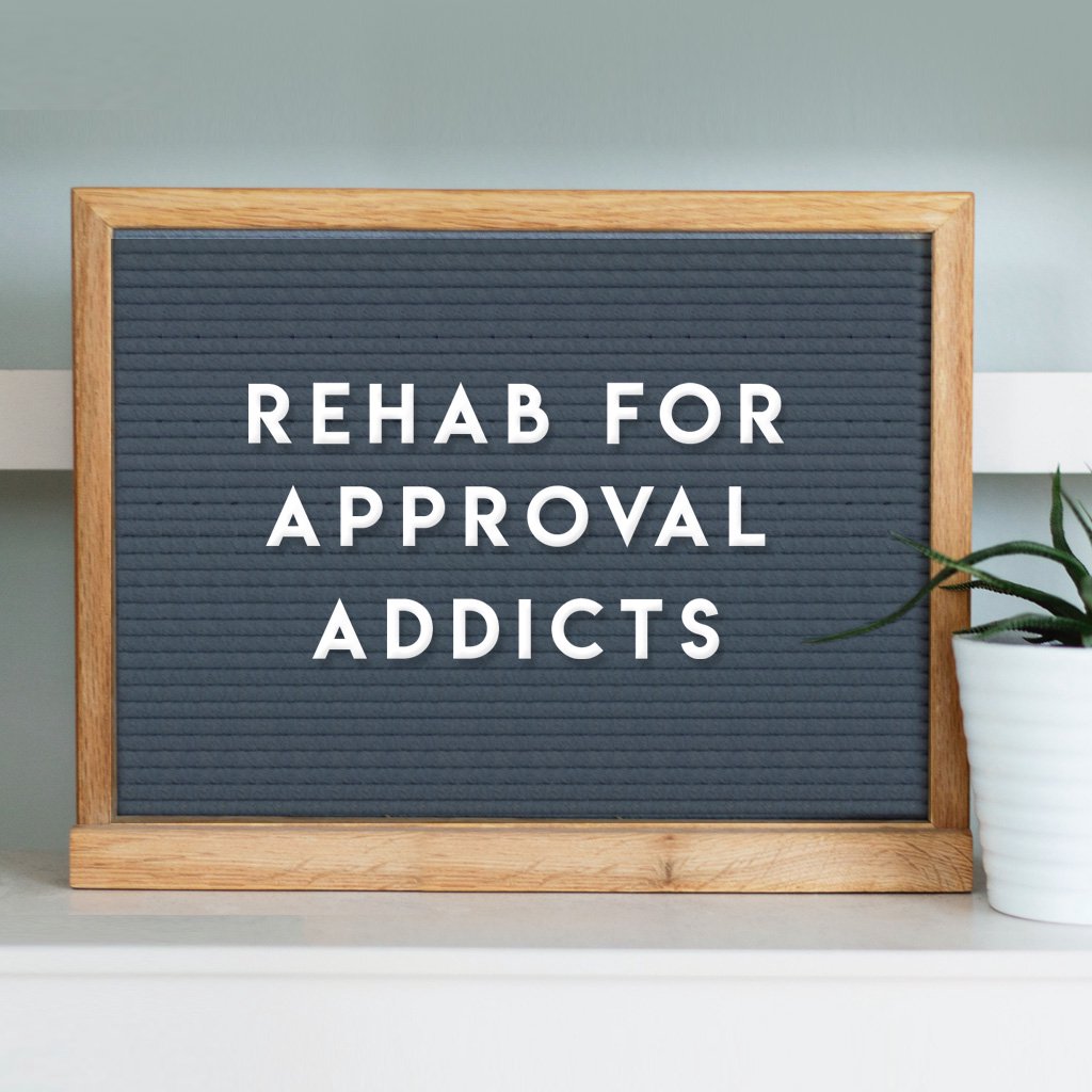 Rehab for Approval Addicts - Part 4