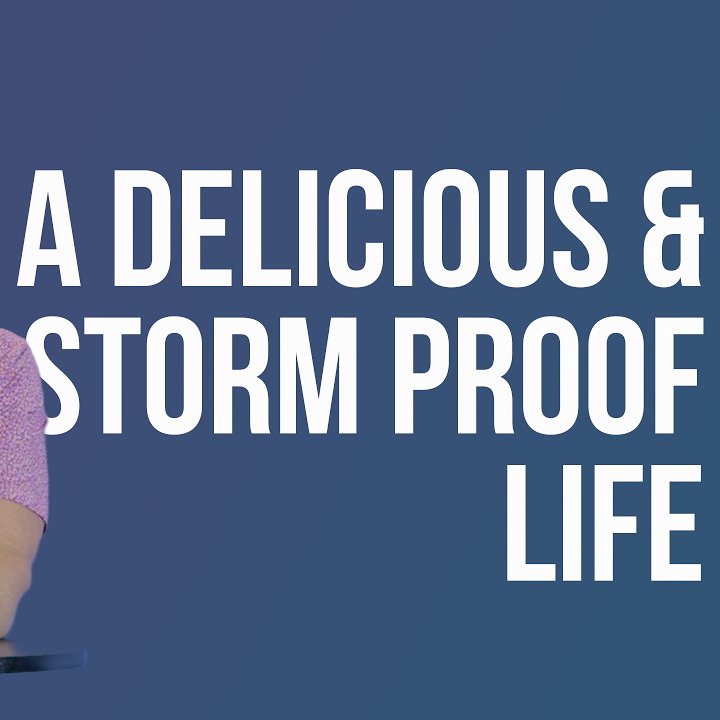 A Delicious & Storm Proof Life episode artwork
