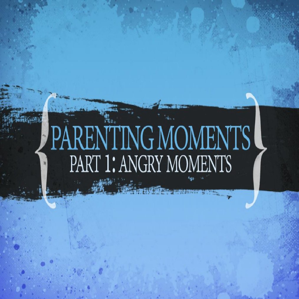 Parenting Moments - Angry Moments episode artwork