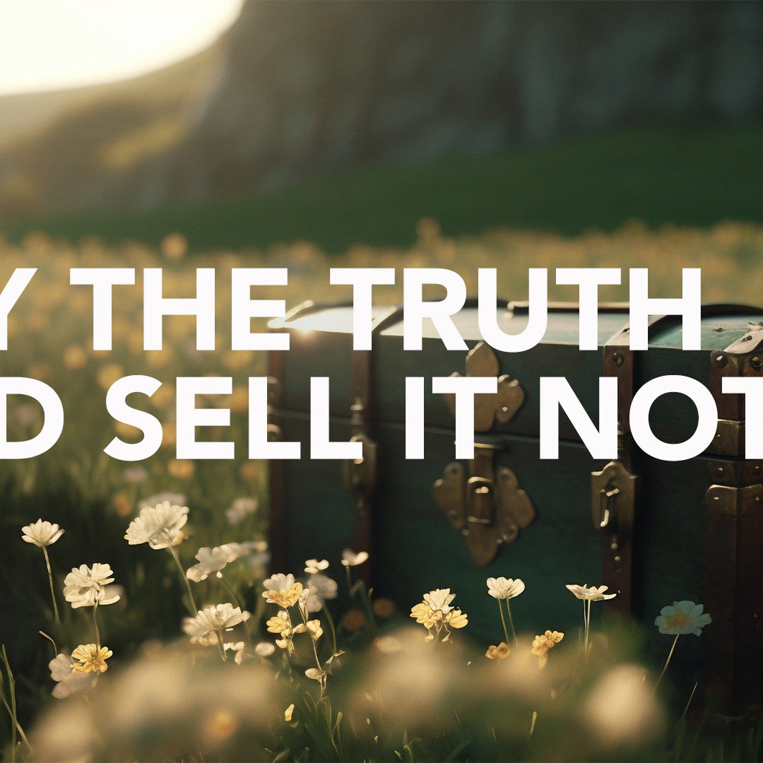 Buy The Truth and Sell It Not