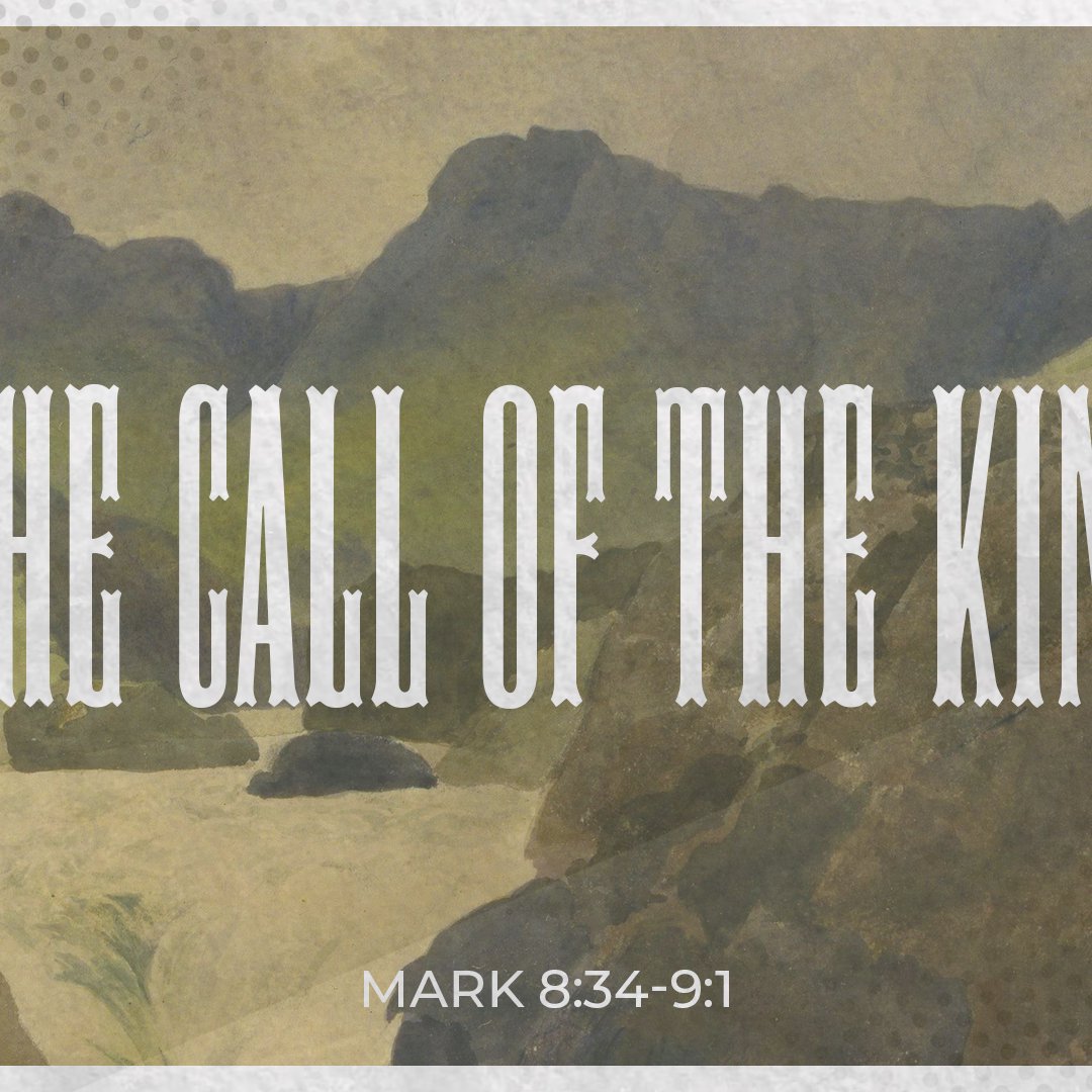 The Call of The King - Mark 8:34-9:1 episode artwork