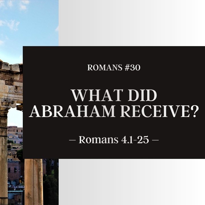 What Did Abraham Receive? | Romans #30 episode artwork