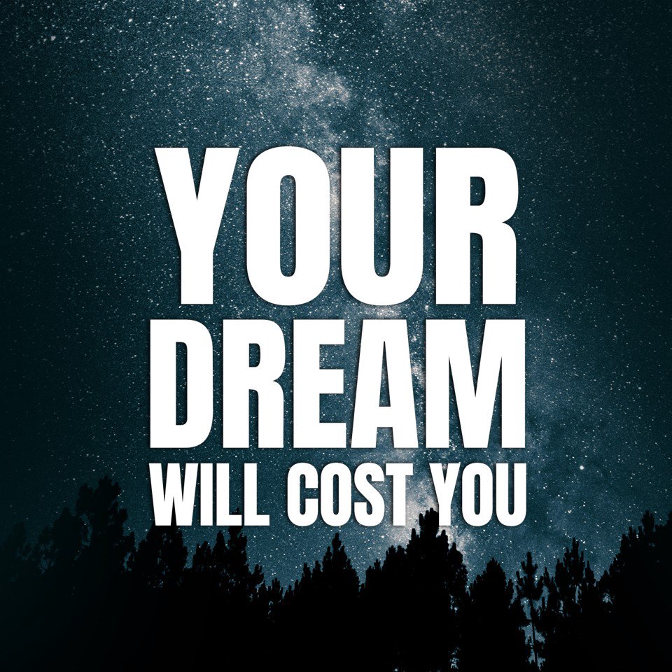 Your Dream Will Cost You