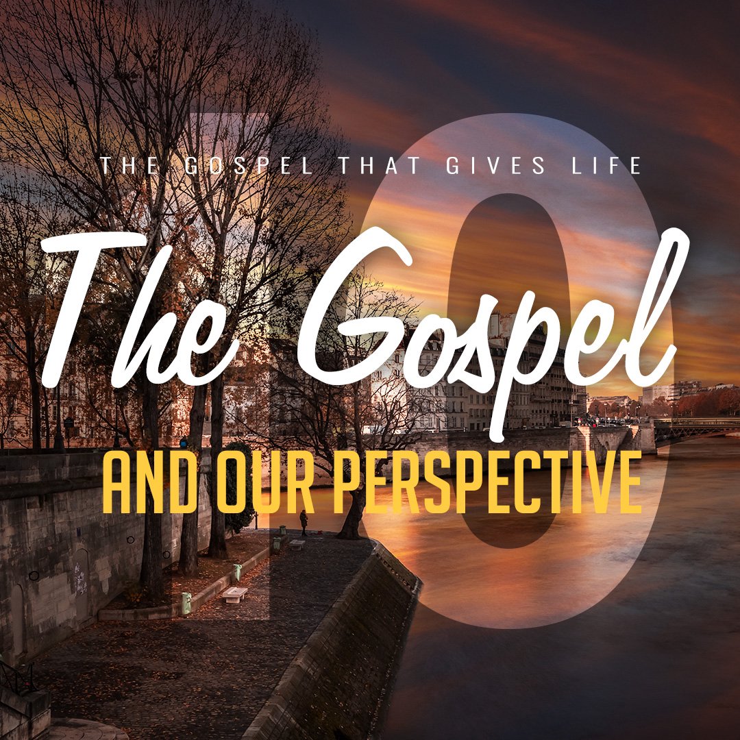 The Gospel and Our Perspective