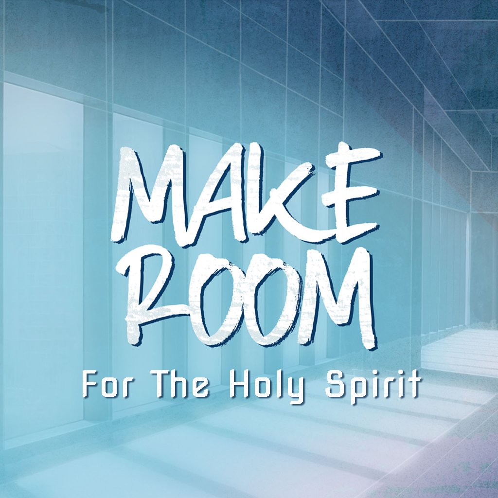 Make Room For The Holy Spirit