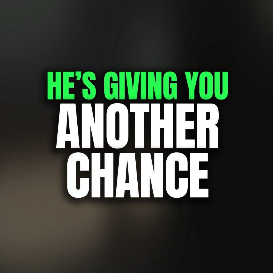 He's Giving You Another Chance