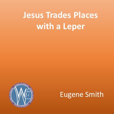 Jesus Trades Places with a Leper Jesus Trades Places with a Leper
