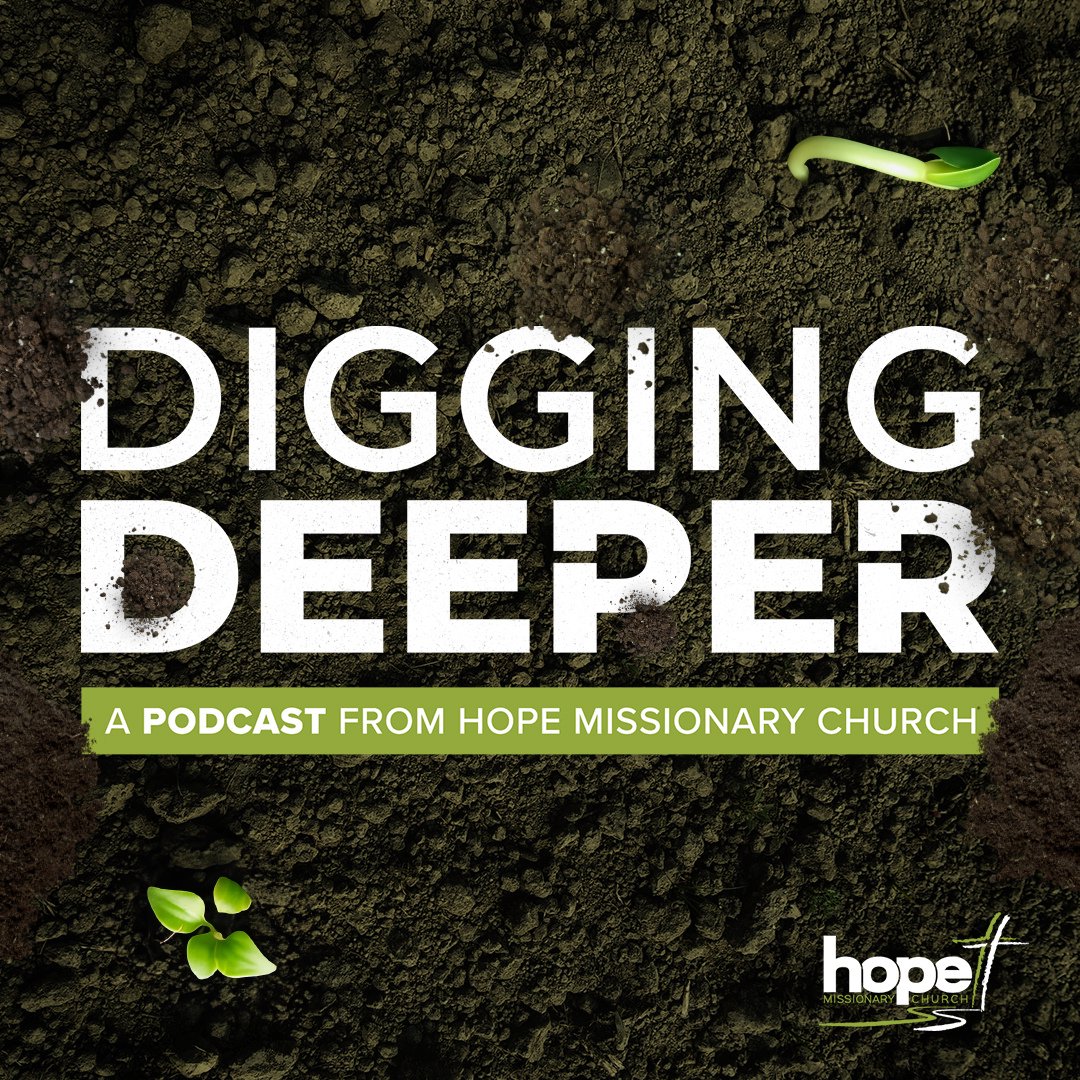 Digging Deeper - Hope Missionary Church