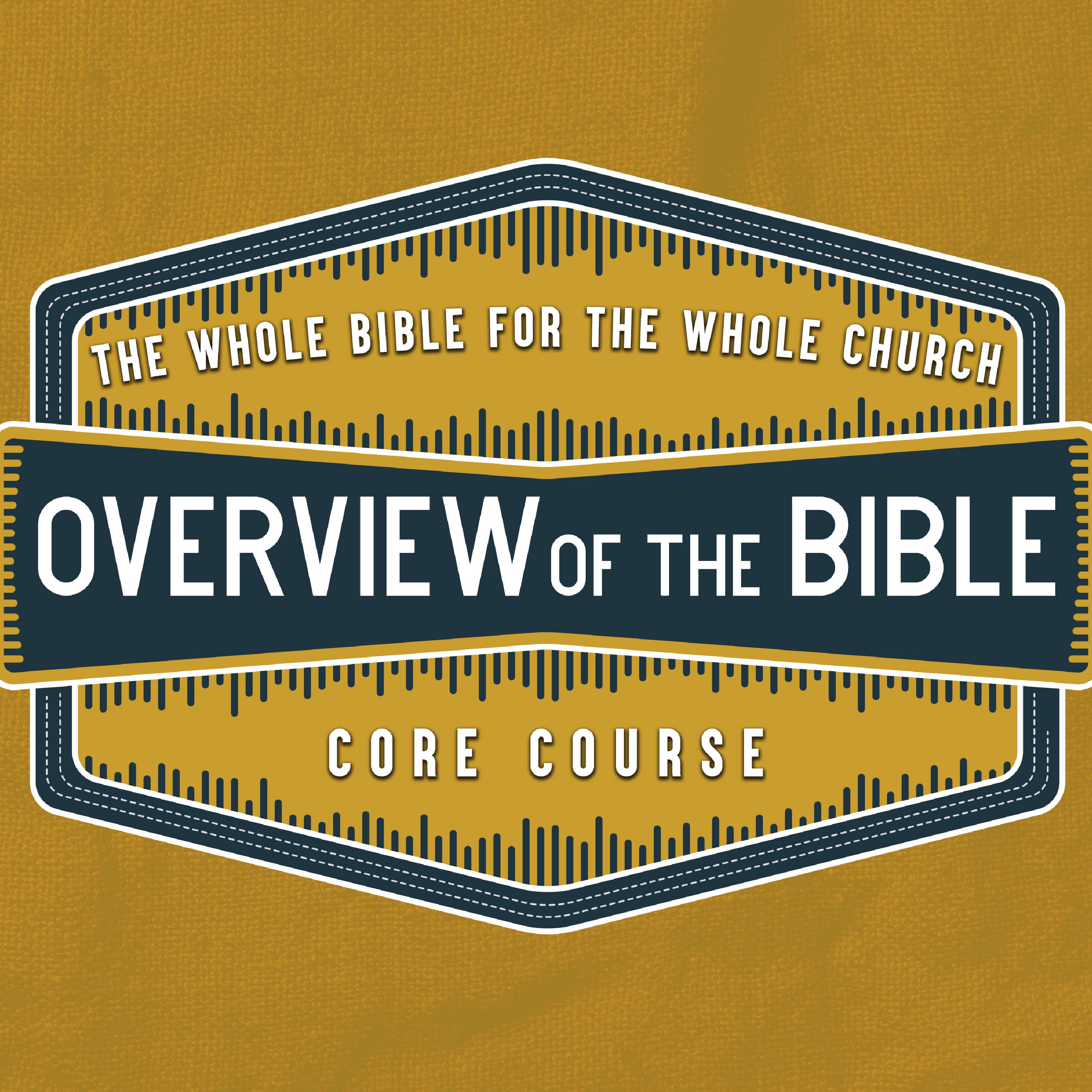 Overview of the Bible: Core Course - Fellowship Church, Beaumont, CA