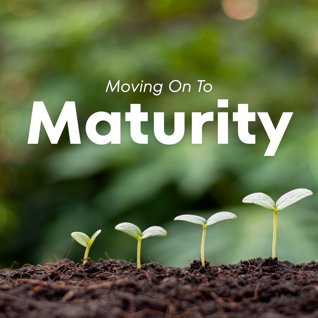 Moving On To Maturity