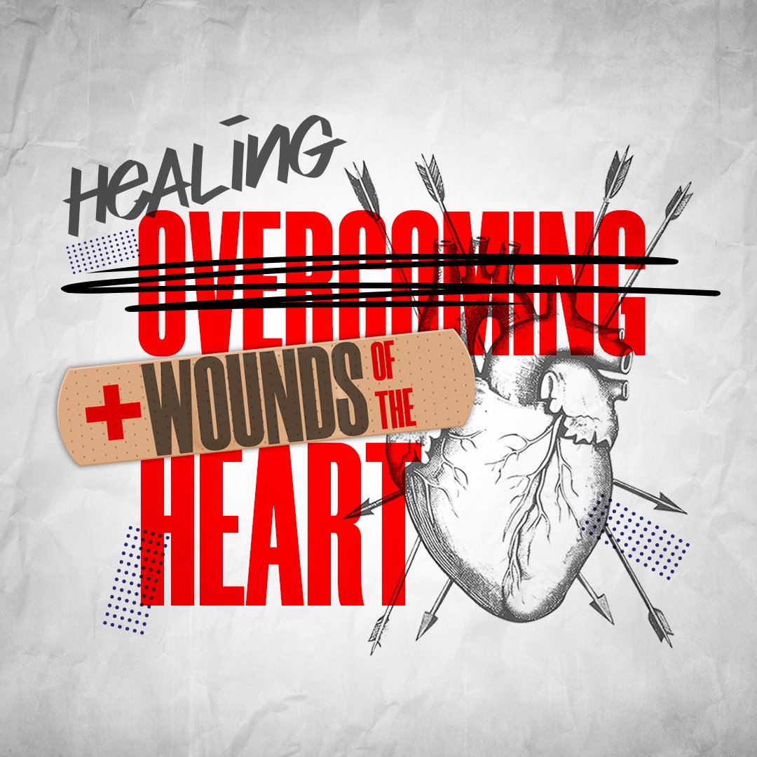 Healing Wounds of the Heart - Living From and Living For the Very Goodness of God