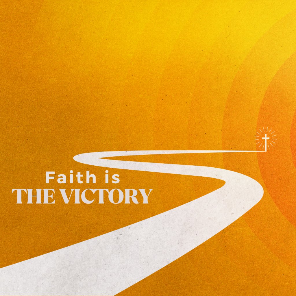 Part 4- Faith is the Victory