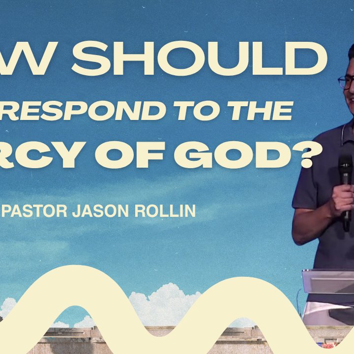 Week 8 - How Should We Respond to the Mercy of God? episode artwork