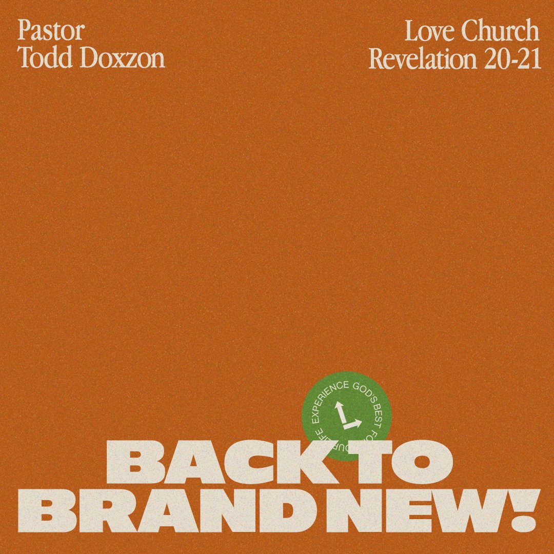 Back to Brand New | Pastor Todd Doxzon | Revelation 20-21 Back to Brand New | Pastor Todd Doxzon | Revelation 20-21