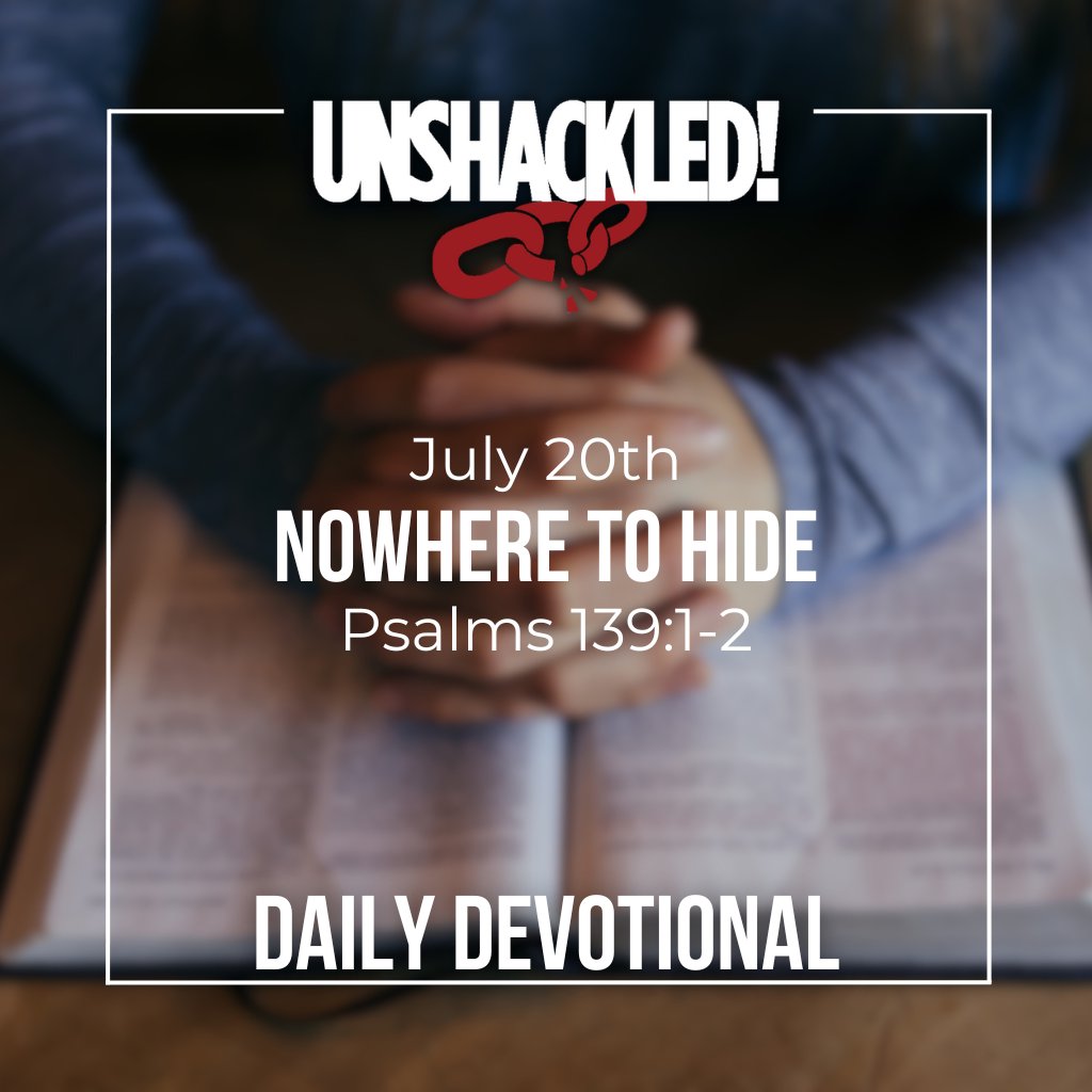 UNSHACKLED! Daily Devotionals - Nowhere To Hide