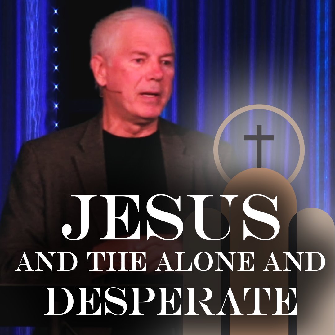 Jesus and the Desperate and Alone | Modern Worship