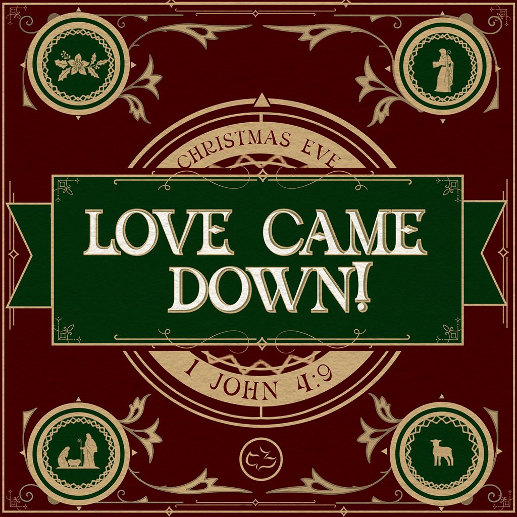 Love Came Down! Love Came Down!