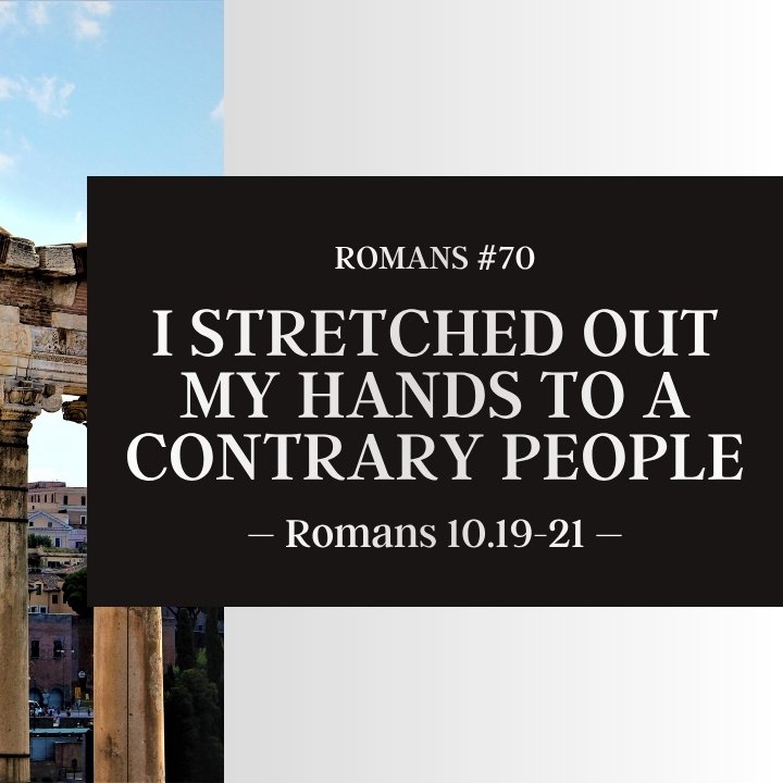 I Stretched Out My Hands to a Contrary People | Romans #70 episode artwork