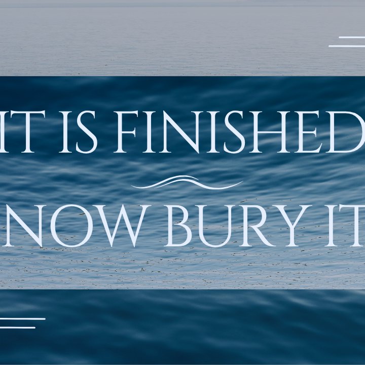 It Is Finished - Now Bury It episode artwork