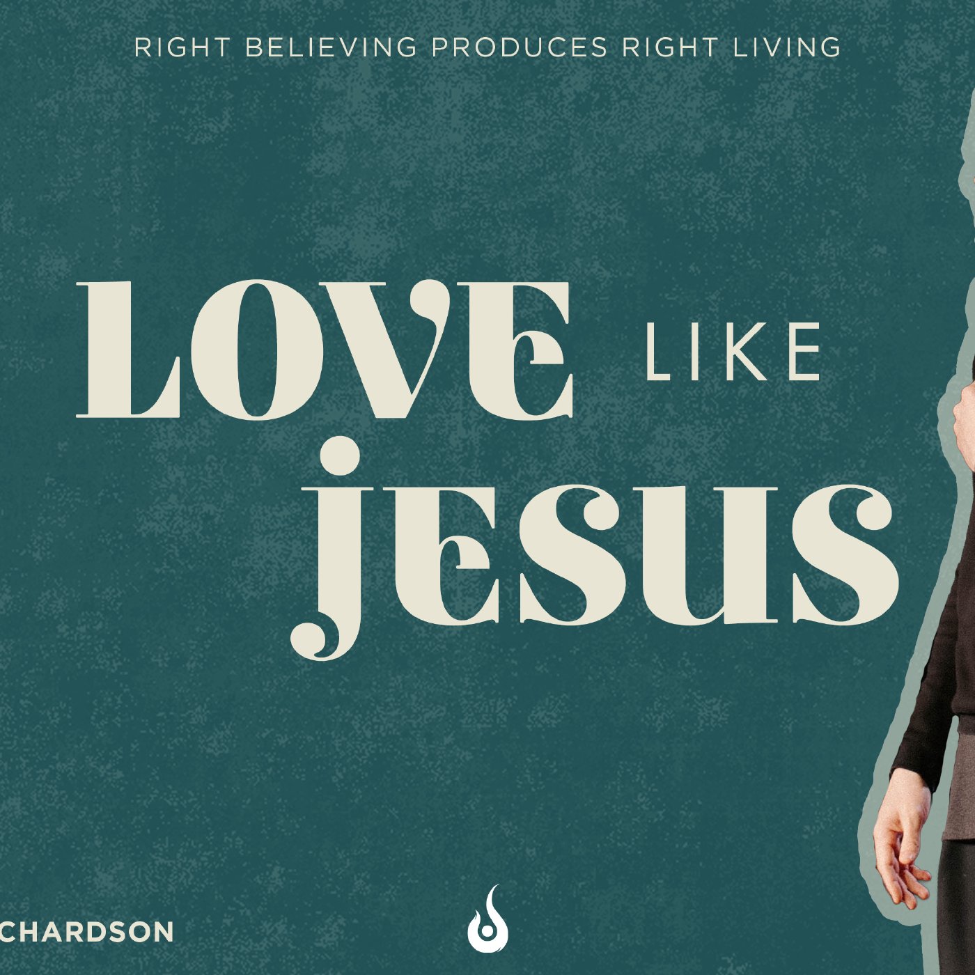Love Like Jesus // Right Believing Produces Right Living episode artwork