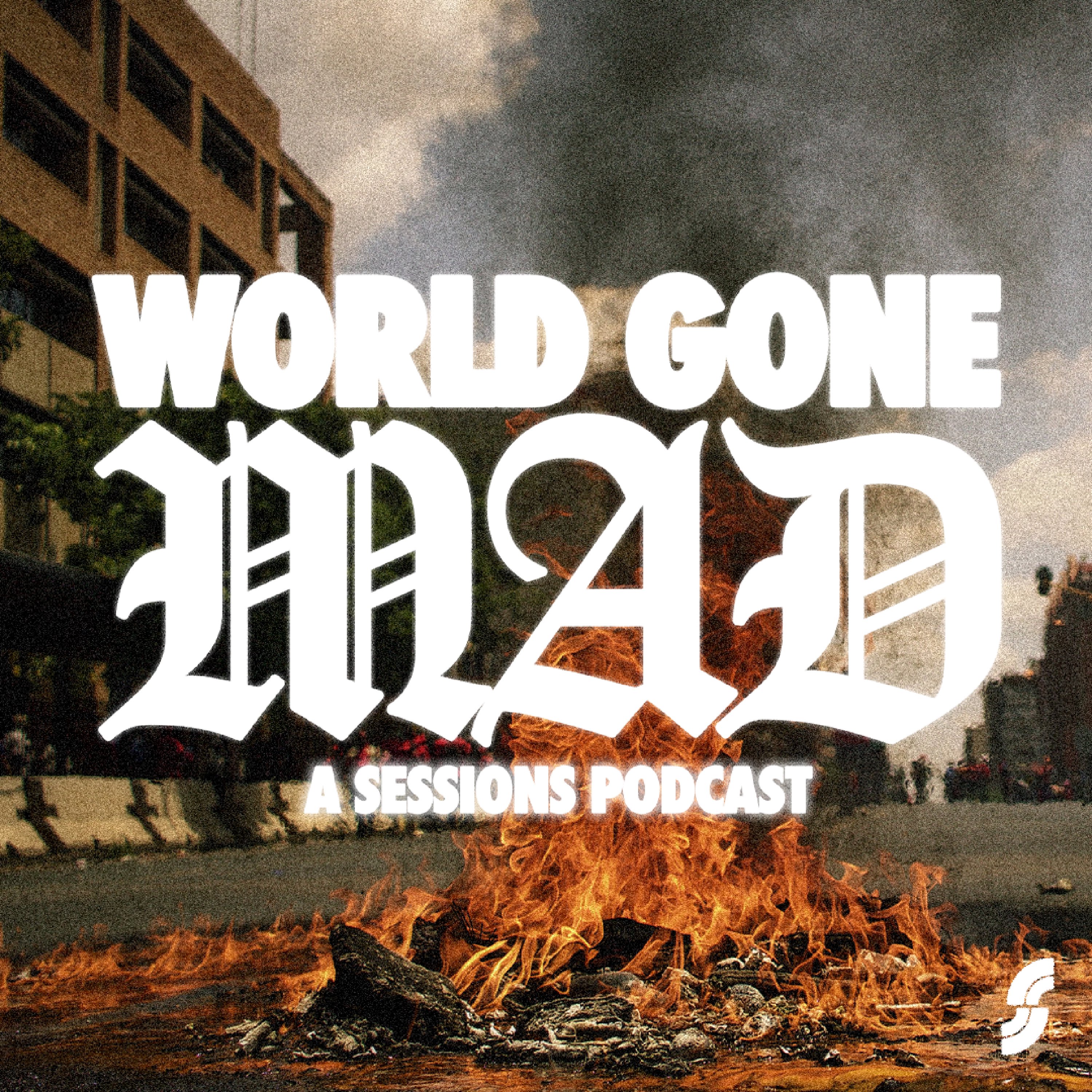 World Gone Mad: A Sessions Podcast