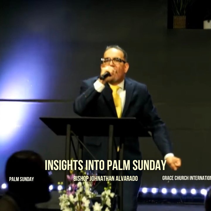 Insights into Palm Sunday | Bishop Johnathan Alvarado | Grace Church International episode artwork