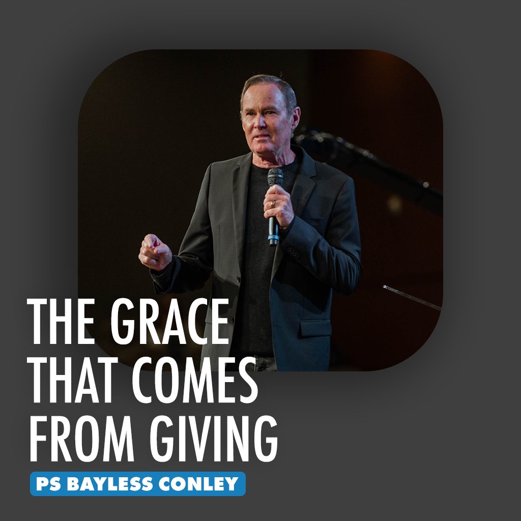 The Grace That Comes From Giving | Ps Bayless Conley | Cottonwood Church