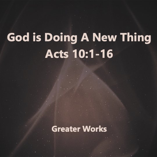 God is Doing A New Thing Acts 10:1-16 episode artwork