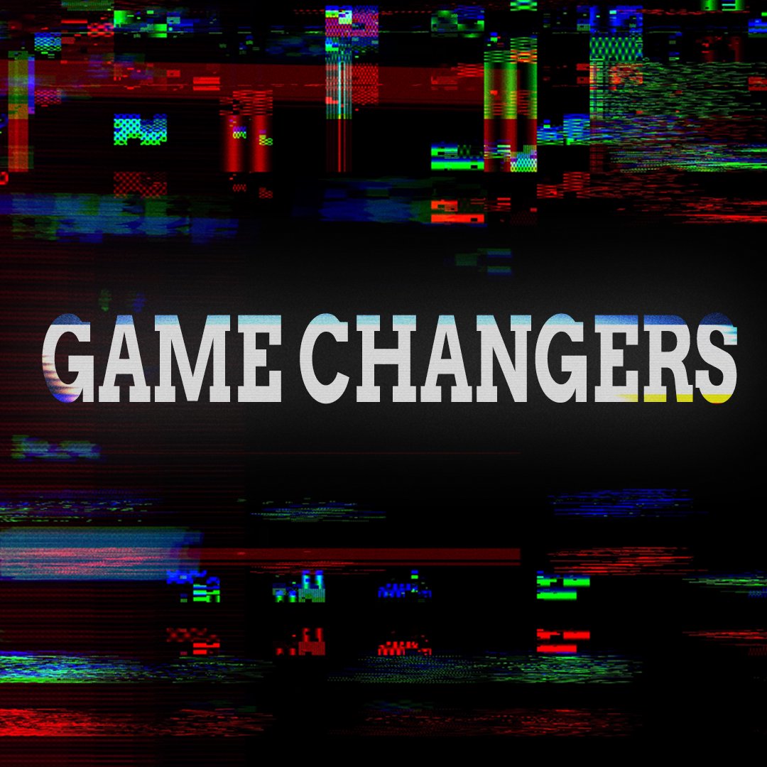 Game Changers Wk 4 Game Changers Wk 4